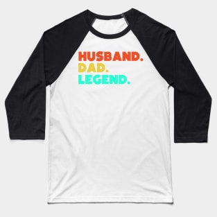 Husband.Dad.Legend. Baseball T-Shirt